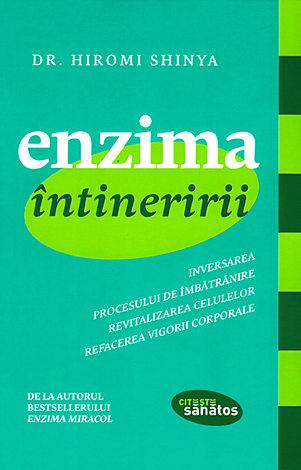Enzima întineririi  - inversarea procesului de îmbătrânirere, vitalizarea celulelor, refacerea vigorii corporale 
