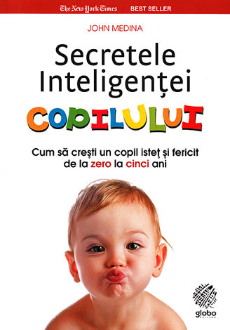 Secretele inteligenţei copilului  - cum să creşti un copil isteţ şi fericit de la zero la cinci ani 