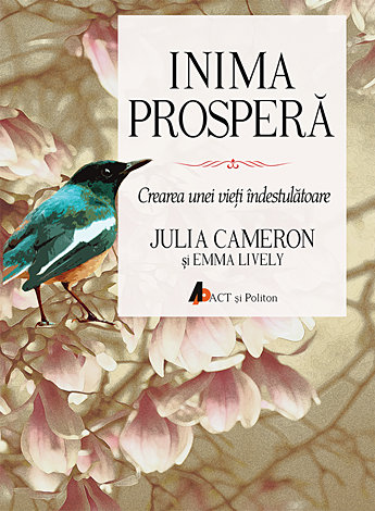 Inima prosperă  - crearea unei vieţi îndestulătoare 