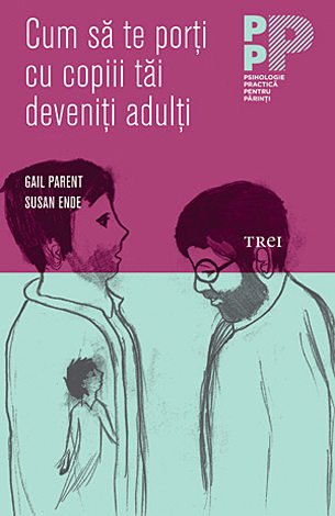 Cum să te porţi cu copiii tăi deveniţi adulţi 