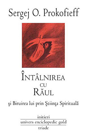 Întâlnirea cu răul şi biruirea lui prin ştiinţa spirituală  - piatra fundamentală a binelui 