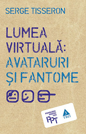 Lumea virtuală: avataruri şi fantome 