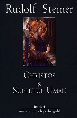 Christos şi sufletul uman  - patru cicluri de conferinţe ţinute de Rudolf Steiner în anii 1912-1914 