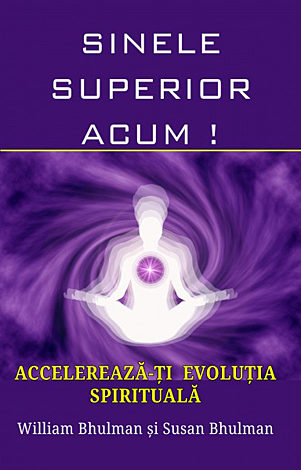 Sinele superior, acum!  - accelerează-ți evoluția spirituală! 