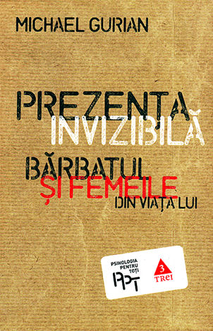 Prezenţa invizibilă  - bărbatul şi femeile din viaţa lui 