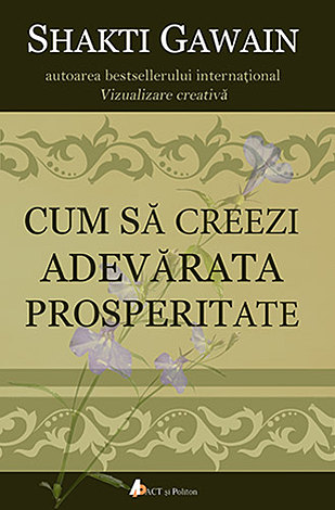 Cum să creezi adevărata prosperitate 