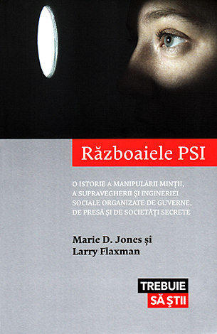 Războaiele PSI  - o istorie a manipulării minții, a supravegherii şi ingineriei sociale organizate de guverne, de presă şi de societăți secrete 