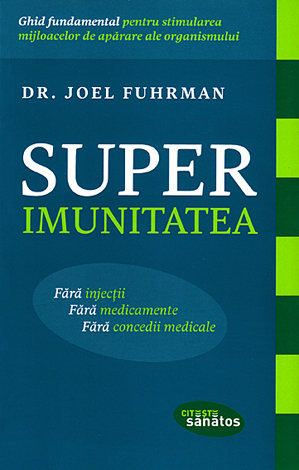 Superimunitatea  - ghid fundamental pentru stimularea mijloacelor de apărare ale organismului 