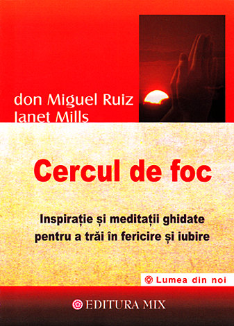 Cercul de foc  - inspiraţie şi meditaţii ghidate pentru a trăi în fericire şi iubire 