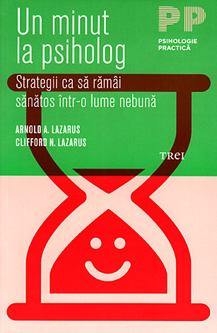 Un minut la psiholog  - strategii ca să rămâi sănătos într-o lume nebună 