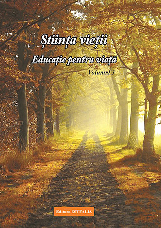 Ştiinţa vieţii - educaţie pentru viaţă - vol. 3  - materie de spiritualitate 