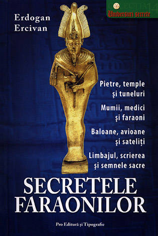 Secretele faraonilor  - cele mai noi descoperiri privind înalta tehnologie a vechilor egipteni 