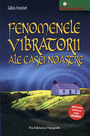 Fenomenele vibratorii ale casei noastre  - ghid practic pentru un cămin sănătos 
