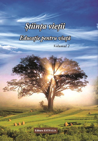 Ştiinţa vieţii - educaţie pentru viaţă - vol. 2  - materie de spiritualitate 