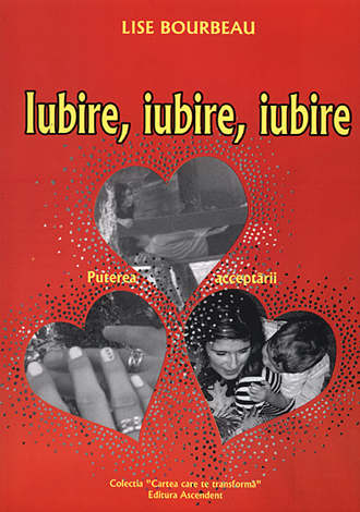 Iubire, iubire, iubire  - puterea acceptării 