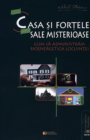 Casa şi forţele sale misterioase  - cum să administrăm bioenergetica locuinţei 