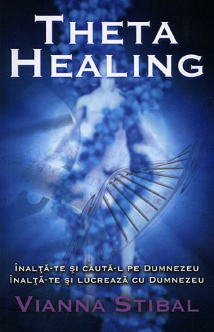 Theta Healing  - Înalţă-te şi caută-L pe Dumnezeu. Înalţă-te şi lucrează cu Dumnezeu 
