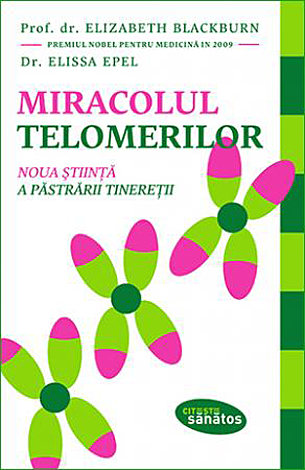 Miracolul telomerilor  - noua ştiinţă a păstrării tinereţii 