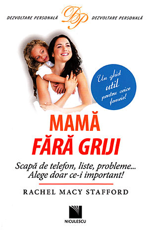 Mamă fără griji  - scapă de telefon, liste, probleme... alege doar ce-i important! 