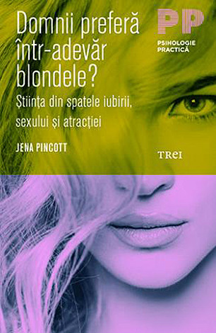 Domnii preferă într-adevăr blondele?  - ştiinţa din spatele iubirii, sexului şi atracţiei 