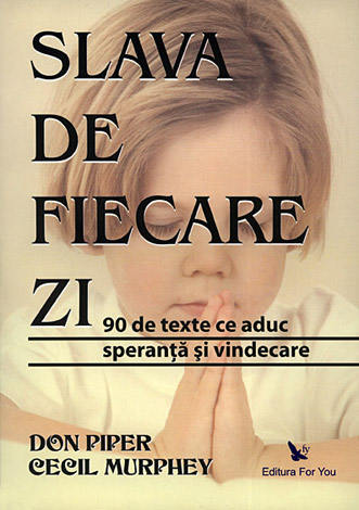 Slava de fiecare zi  - 90 de texte ce aduc speranţă şi vindecare 