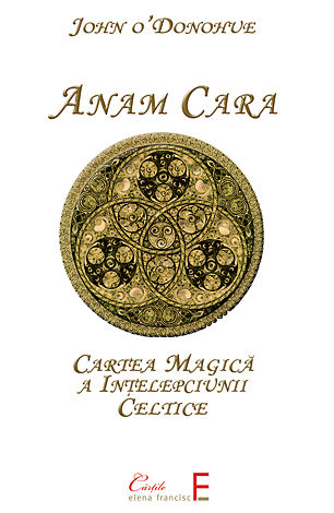Anam Cara  - cartea magică a înţelepciunii celtice 