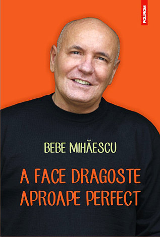 A face dragoste aproape perfect  - psihoterapie experienţială pentru problema ta sexuală 