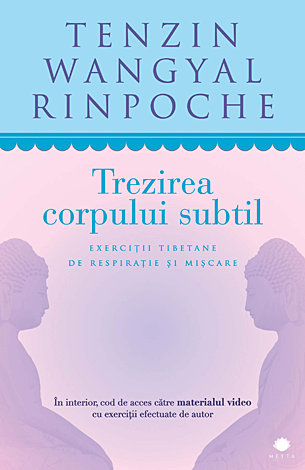 Trezirea corpului subtil  - exerciții tibetane de respirație şi mişcare 