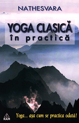 Yoga clasică în practică  - yoga... aşa cum se practica odată! 