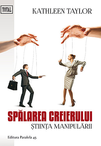 Spălarea creierului  - ştiinţa manipulării 