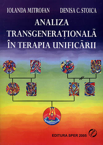 Analiza transgeneraţională în Terapia Unificării - vol. II  - integrarea rădăcinilor sau dulapul cu haine vechi 