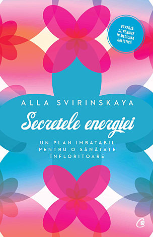 Secretele energiei  - un plan imbatabil pentru o sănătate înfloritoare 