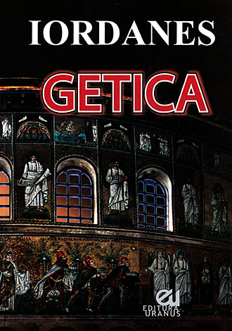 Getica  - despre originea şi faptele geţilor 
