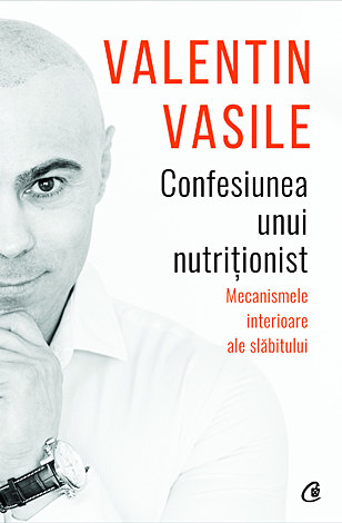 Confesiunea unui nutriţionist  - mecanismele interioare ale slăbitului 