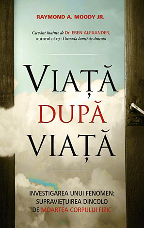 Viaţă după viaţă  - investigarea unui fenomen: supravieţuirea după moartea corpului 