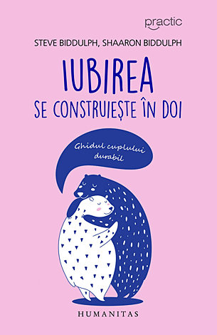 Iubirea se construieşte în doi  - ghidul cuplului durabil 