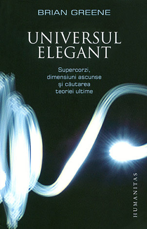 Universul elegant  - supercorzi, dimensiuni ascunse şi căutarea teoriei ultime 