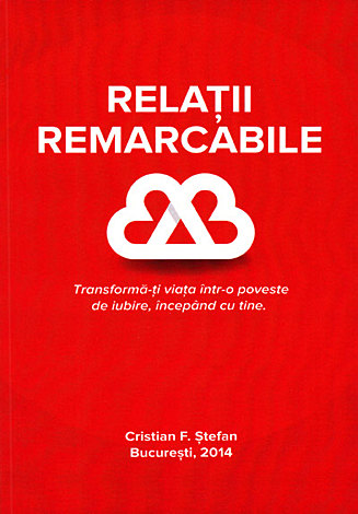 Relaţii remarcabile  - transformă-ţi viaţa într-o poveste de iubire, începând cu tine 