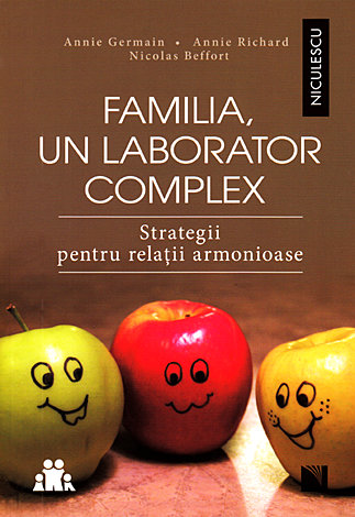Familia, un laborator complex  - strategii pentru relaţii armonioase 