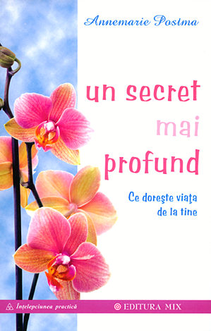 Un secret mai profund  - ce doreşte viaţa de la tine 