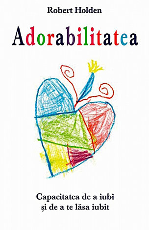 Adorabilitatea  - capacitatea de a iubi şi de a te lăsa iubit 