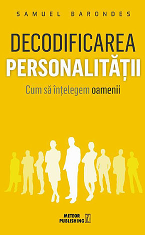 Decodificarea personalităţii  - cum sa înţelegem oamenii 