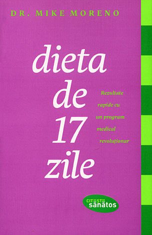 Dieta de 17 zile  - rezultate rapide cu un program medical revoluţionar 