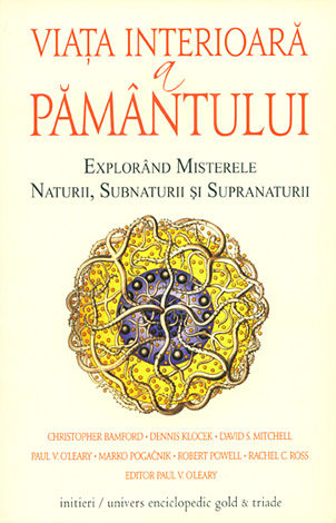 Viaţa interioară a Pământului  - explorând misterele naturii, subnaturii şi supranaturii 
