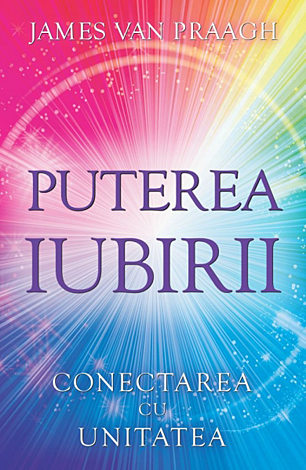 Puterea iubirii  - conectarea cu Unitatea 