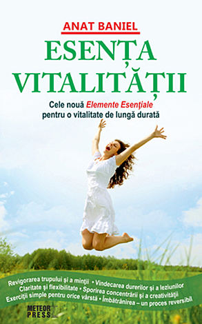 Esenţa vitalităţii  - cele Nouă Elemente Esenţiale pentru o vitalitate de lungă durată 