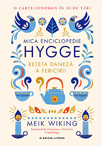 Mica enciclopedie Hygge  - reţeta daneză a fericirii 