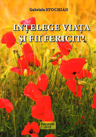 Înţelege viaţa şi fii fericit 