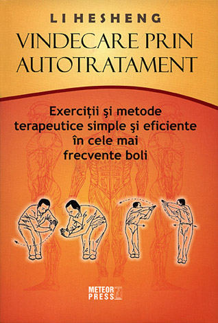 Vindecare prin autotratament  - exerciţii şi metode terapeutice simple şi eficiente în cele mai frecvente boli 