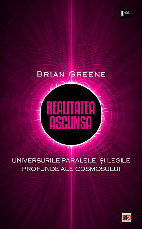 Realitatea ascunsă  - universurile paralele şi legile profunde ale cosmosului 